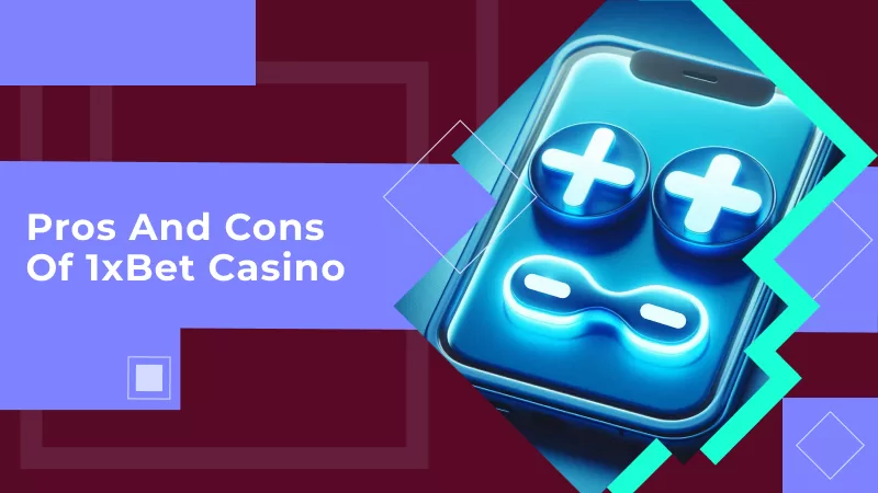 Pros and Cons of 1xBet Casino