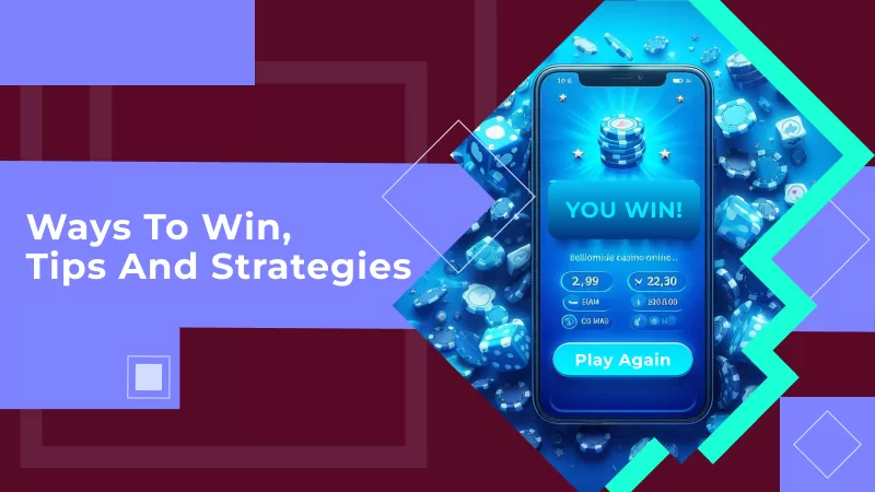 Ways to Win, Tips and Strategies