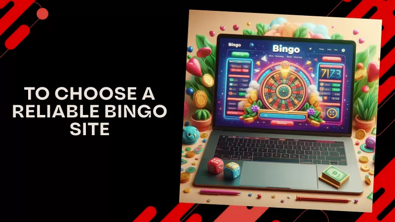 How to Choose a Reliable Online Bingo Site