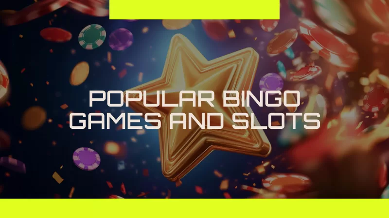 Popular Bingo Games and Slots